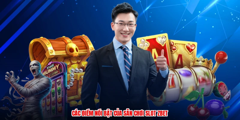 Các điểm nổi bật của sân chơi slot ZBET