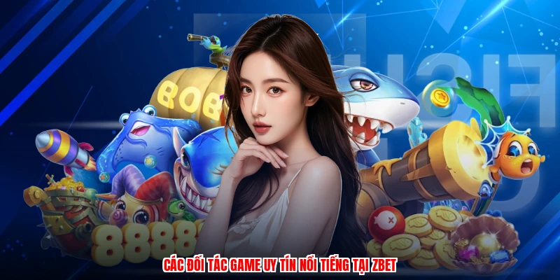 Các đối tác game uy tín nổi tiếng tại ZBET