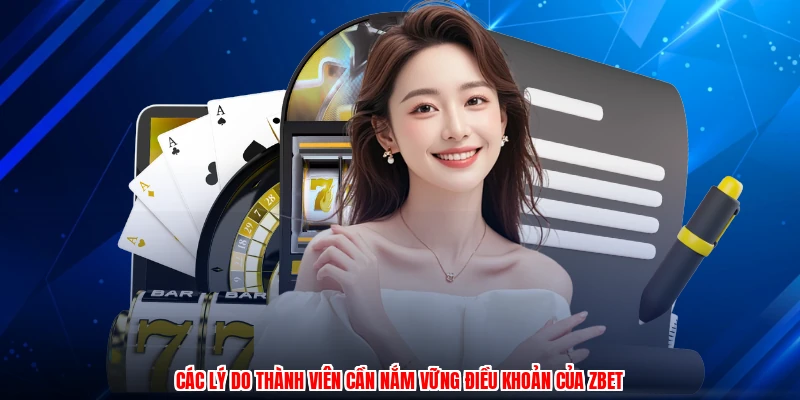 Các lý do thành viên cần nắm vững điều khoản của ZBET