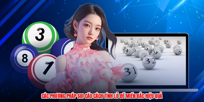 Các phương pháp soi cầu cách tính lô đề miền bắc hiệu quả