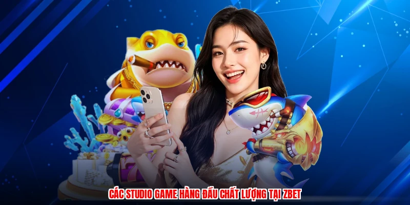 Các studio game hàng đầu chất lượng tại ZBET
