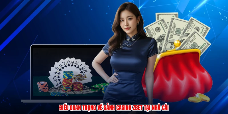 Điều quan trọng về sảnh casino ZBET tại nhà cái