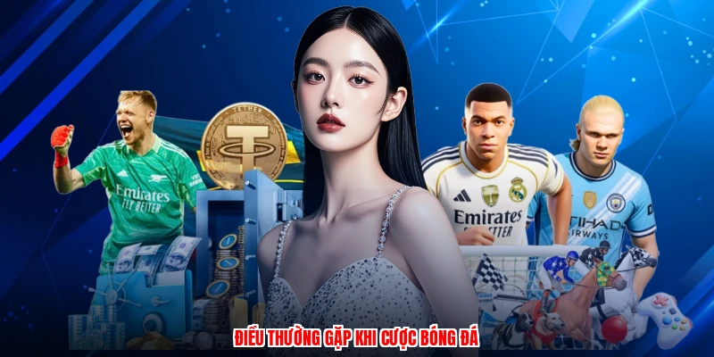 Điều thường gặp khi cược bóng đá