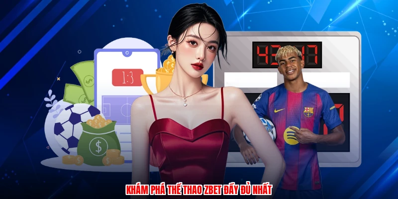 Khám phá thể thao ZBET đầy đủ nhất