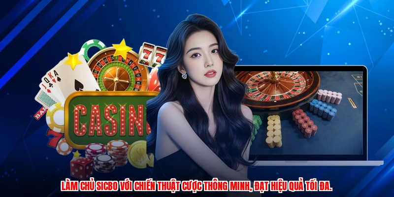 Làm chủ sicbo với chiến thuật cược thông minh, đạt hiệu quả tối đa.
