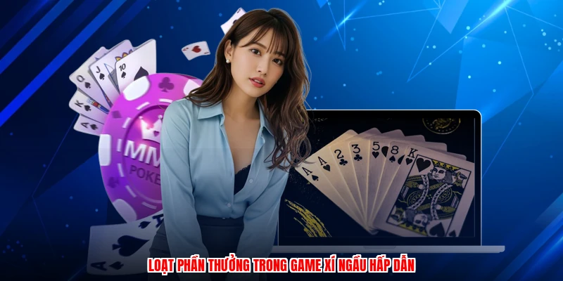 Loạt phần thưởng trong game xí ngầu hấp dẫn