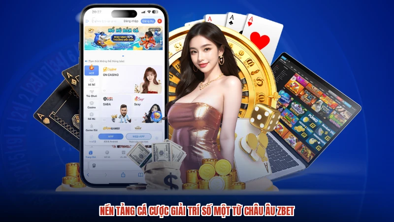 Nền tảng cá cược giải trí số một từ Châu Âu ZBET