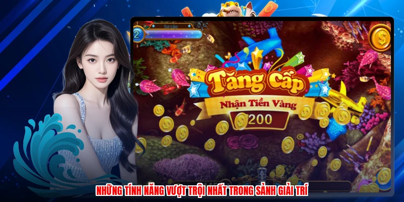 Những tính năng vượt trội nhất trong sảnh giải trí